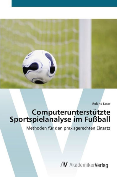 Computerunterstützte Sportspielanalyse im Fußball