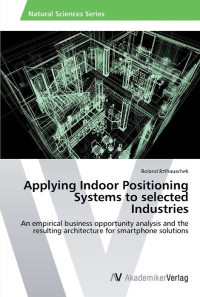 Applying Indoor Positioning Systems to selected Industries