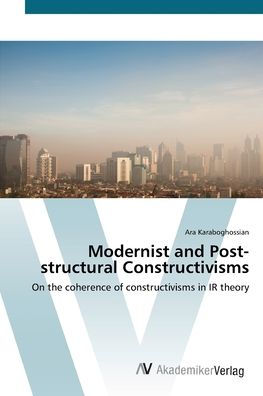 Modernist and Post-structural Constructivisms