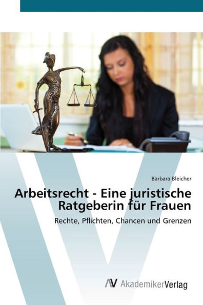Arbeitsrecht - Eine juristische Ratgeberin für Frauen