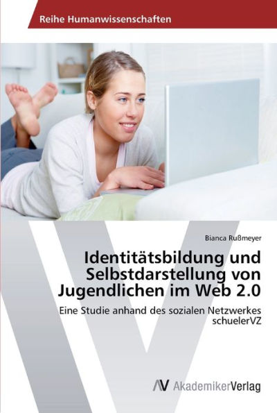 Identitätsbildung und Selbstdarstellung von Jugendlichen im Web 2.0