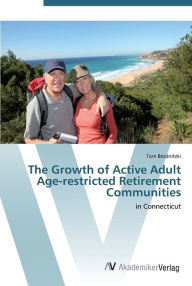 Title: The Growth of Active Adult Age-restricted Retirement Communities, Author: Tom Brodnitzki