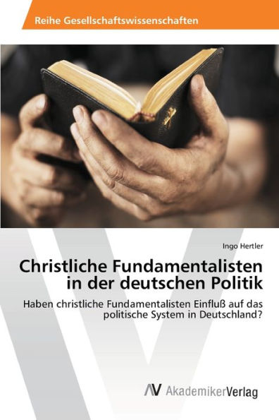 Christliche Fundamentalisten in der deutschen Politik