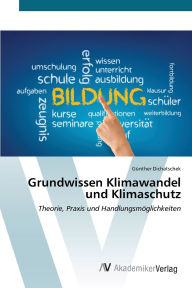Title: Grundwissen Klimawandel und Klimaschutz, Author: Gïnther Dichatschek