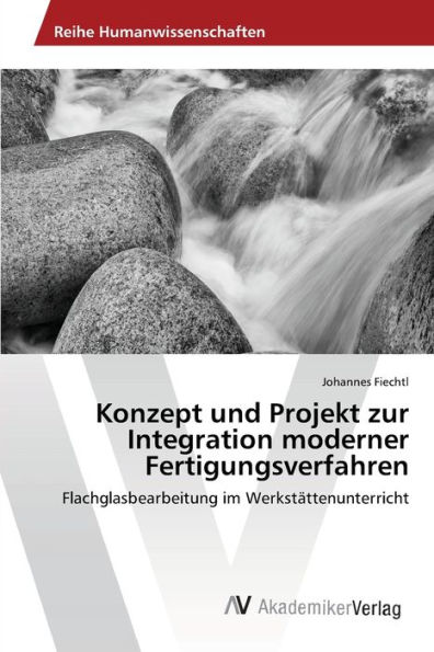 Konzept und Projekt zur Integration moderner Fertigungsverfahren