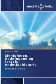 Title: Menigheten, hedningene og Israels endetidshistorie, Author: Bjørn Arvid Omdal