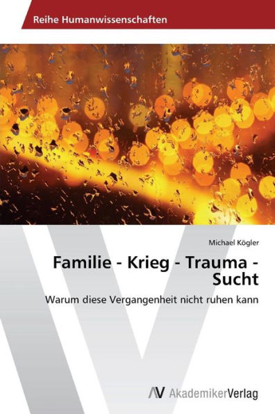 Familie - Krieg - Trauma - Sucht