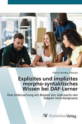 Explizites und implizites morpho-syntaktisches Wissen bei DAF-Lerner