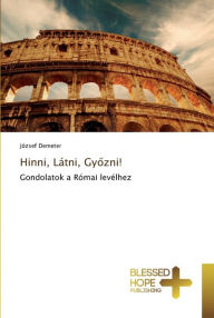 Title: Hinni, Látni, Gyozni!, Author: József Demeter