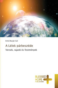 Title: A Lélek párbeszéde, Author: Eniko Burján Gál
