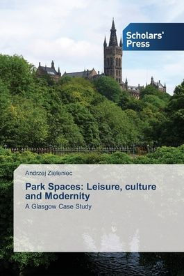 Park Spaces: Leisure, culture and Modernity