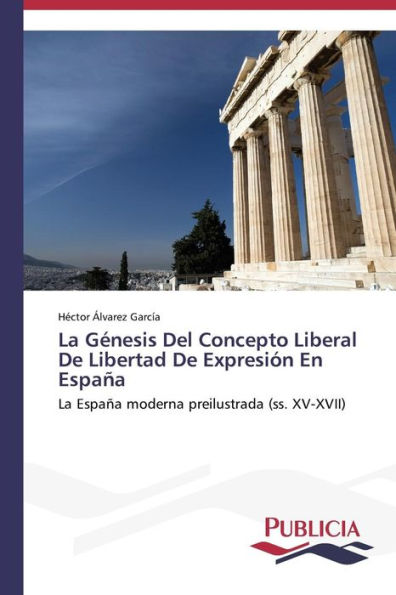 La Génesis Del Concepto Liberal De Libertad De Expresión En España