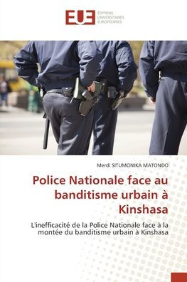 Police Nationale face au banditisme urbain ï¿½ Kinshasa