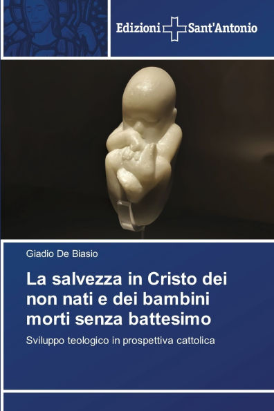 La salvezza in Cristo dei non nati e dei bambini morti senza battesimo