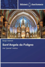 Title: Sant'Angela da Foligno, Author: Sergio Andreoli