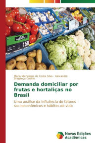 Title: Demanda domiciliar por frutas e hortaliças no Brasil, Author: Silva Maria Micheliana da Costa