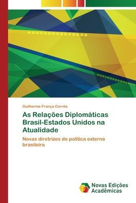 As Relações Diplomáticas Brasil-Estados Unidos na Atualidade