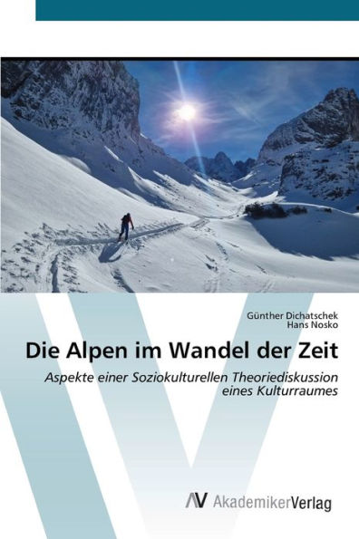 Die Alpen im Wandel der Zeit