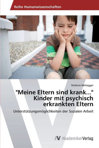 "Meine Eltern sind krank..." Kinder mit psychisch erkrankten Eltern