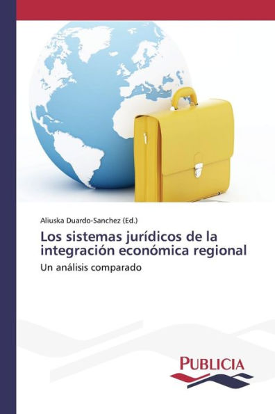 Los sistemas jurídicos de la integración económica regional