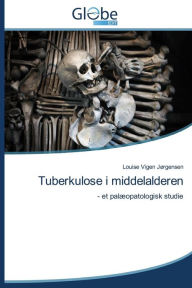 Title: Tuberkulose I Middelalderen, Author: Jorgensen Louise Vigen