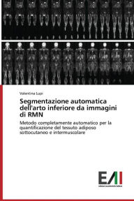 Title: Segmentazione automatica dell'arto inferiore da immagini di RMN, Author: Lupi Valentina
