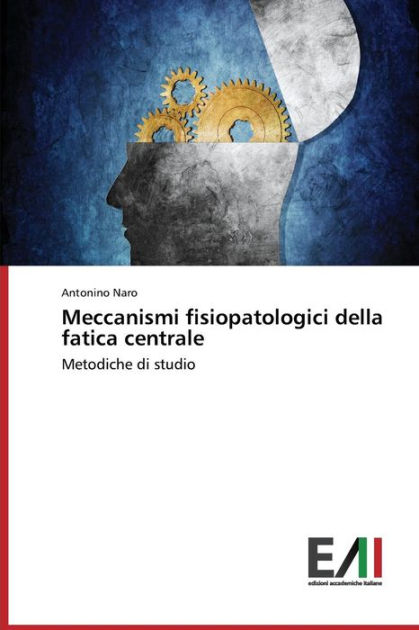 Meccanismi fisiopatologici della fatica centrale by Naro Antonino ...