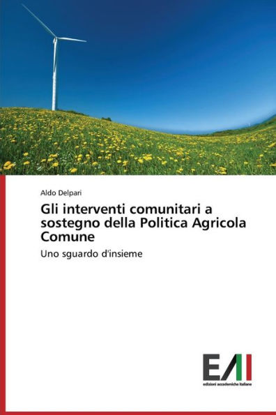 Gli interventi comunitari a sostegno della Politica Agricola Comune