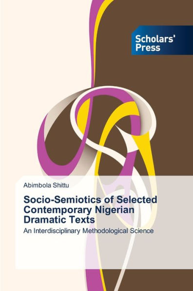 Socio-Semiotics of Selected Contemporary Nigerian Dramatic Texts