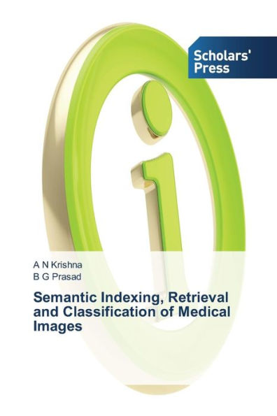 Semantic Indexing, Retrieval and Classification of Medical Images