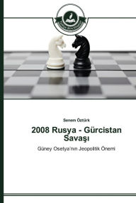 Title: 2008 Rusya - Gürcistan Savasi, Author: Senem Öztürk