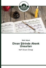 Title: Divan Siirinde Ahenk Unsurlari, Author: Bahir Selçuk