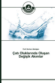 Title: Çati Oluklarinda Olusan Degisik Akimlar, Author: Ferit Serkan Akdogan
