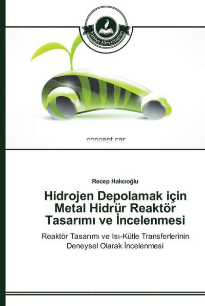 Hidrojen Depolamak için Metal Hidrür Reaktör Tasarimi ve Incelenmesi