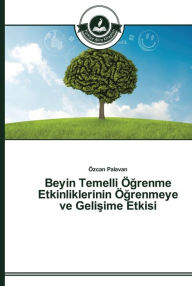 Title: Beyin Temelli Ögrenme Etkinliklerinin Ögrenmeye ve Gelisime Etkisi, Author: Özcan Palavan