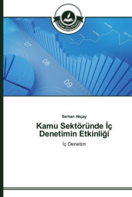 Title: Kamu Sektöründe Iç Denetimin Etkinligi, Author: Serkan Akçay
