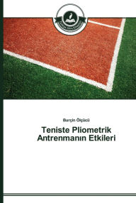 Title: Teniste Pliometrik Antrenmanin Etkileri, Author: Burçin Ölçücü