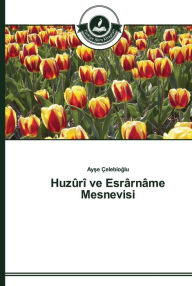 Title: Huzûrî ve Esrârnâme Mesnevisi, Author: Ayse Çelebioglu