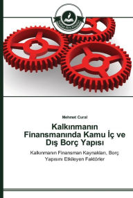 Title: Kalkinmanin Finansmaninda Kamu Iç ve Dis Borç Yapisi, Author: Mehmet Cural