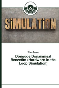Title: Döngüde Donanimsal Benzetim (Hardware-in-the Loop Simulation), Author: Erkan Duman