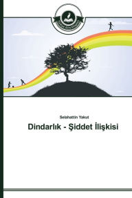 Title: Dindarlik - Siddet Iliskisi, Author: Selahattin Yakut