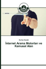 Title: Internet Arama Motorlari ve Kamusal Alan, Author: Kavakli Nurhan