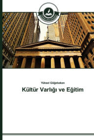 Title: Kültür Varligi ve Egitim, Author: Yüksel Gögebakan