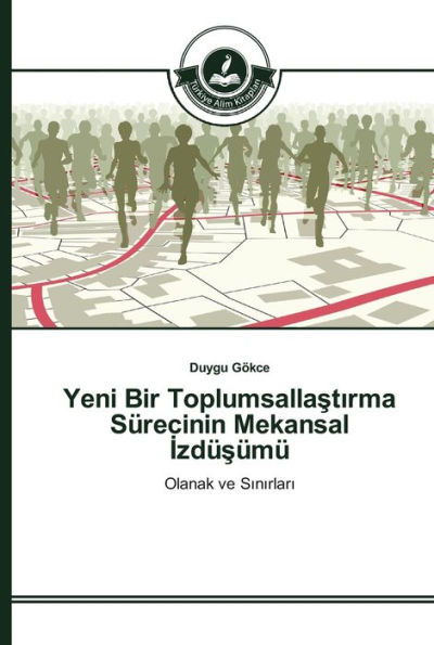 Yeni Bir Toplumsallastirma Sürecinin Mekansal Izdüsümü