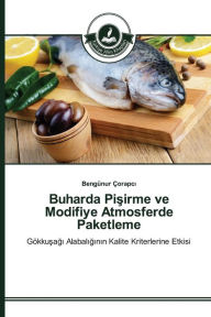 Title: Buharda Pisirme ve Modifiye Atmosferde Paketleme, Author: Bengünur Çorapci