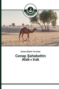 Title: Cenap Sahabettin Afak-i Irak, Author: Osman Bülent Yorulmaz
