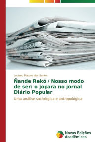 Title: Ñande Rekó / Nosso modo de ser: o jopara no jornal Diário Popular, Author: dos Santos Luciano Marcos