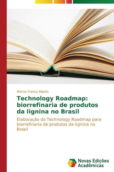 Technology Roadmap: biorrefinaria de produtos da lignina no Brasil