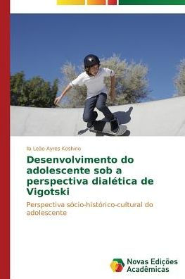 Desenvolvimento do adolescente sob a perspectiva dialética de Vigotski