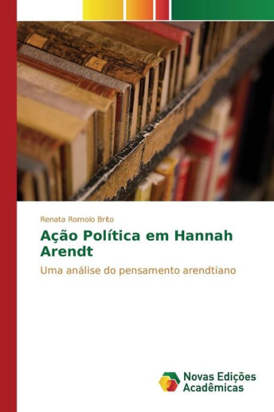 Ação Política em Hannah Arendt